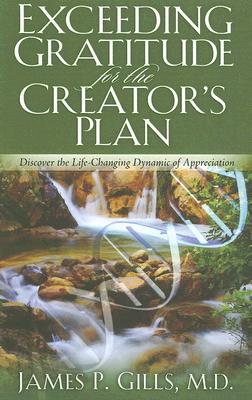 Exceeding Gratitude For The Creator's Plan: Discover the Life-Changing Dynamic of Appreciation